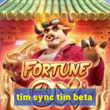 tim sync tim beta